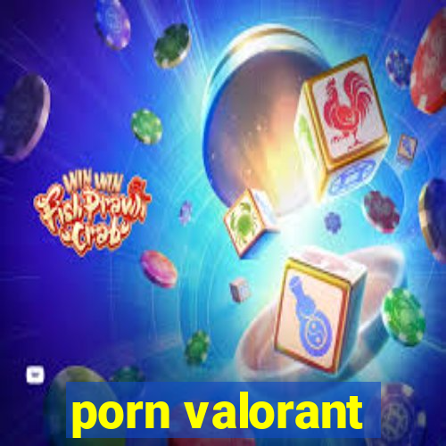 porn valorant